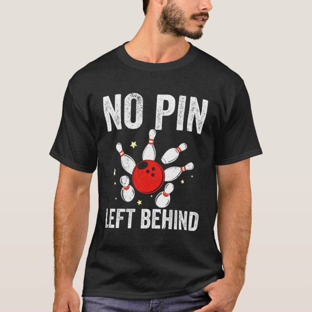 Bowlers No Pin Left Behind Bowling T Shirt (Framsida)