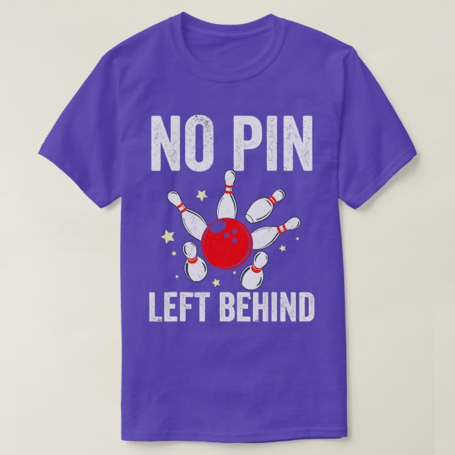 Bowlers No Pin Left Behind Bowling T T Shirt (Design framsida)