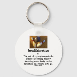 Bowlikinetics - Noun Act of Twisting One's Body Nyckelring