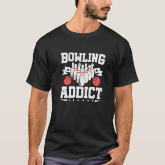 Bowling Addict Bowlareare Bowling Player Bowling T Shirt