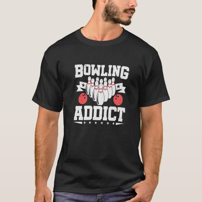 Bowling Addict Bowlareare Bowling Player Bowling T Shirt (Framsida)