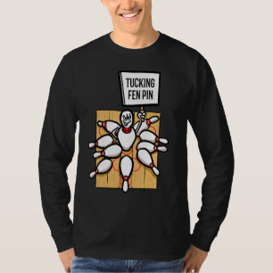 Bowling Alley Tucking Fen Pin Bowlareare Bowling T Shirt