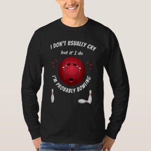 Bowling Ball Bowlareare Ledsen Gråtande Manar Kvin T Shirt