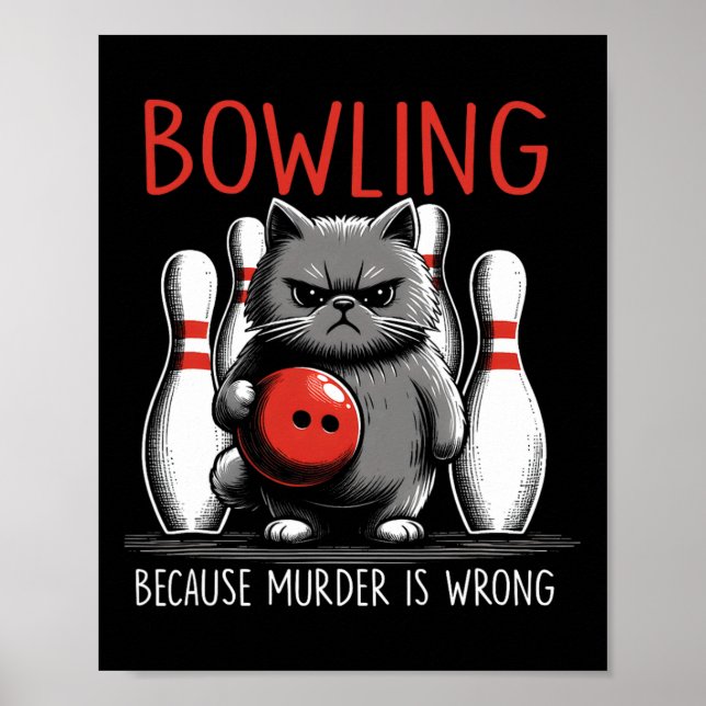 Bowling Because Murder Is Wrong Cat Bowler Sport P Poster (Framsidan)