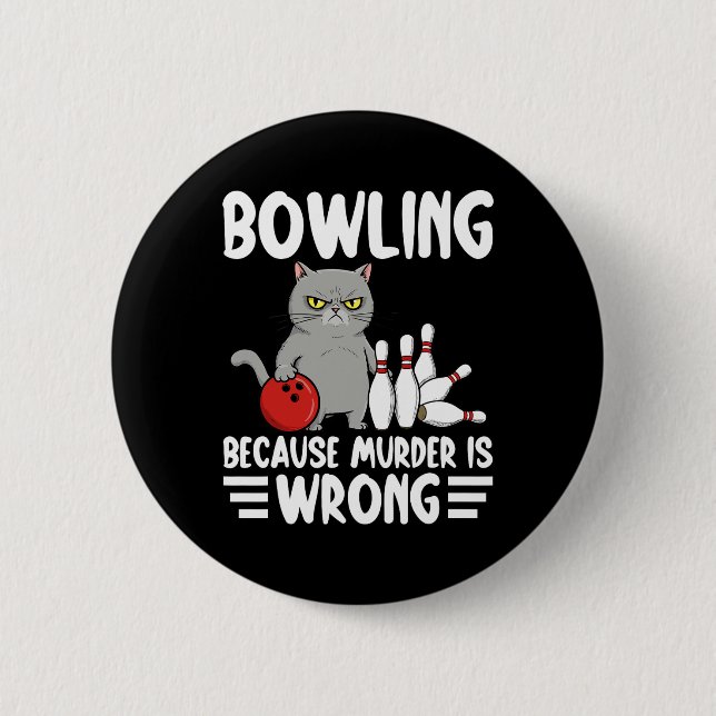 Bowling Because Murder Is Wrong Funny Cat 1  Knapp (Framsida)