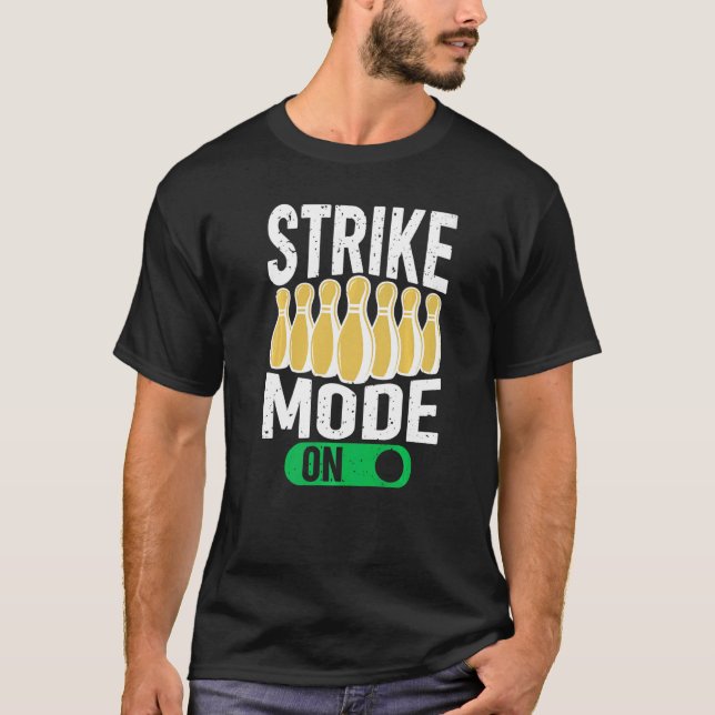Bowling Bowler Team Bowling Strike Mode On T Shirt (Framsida)