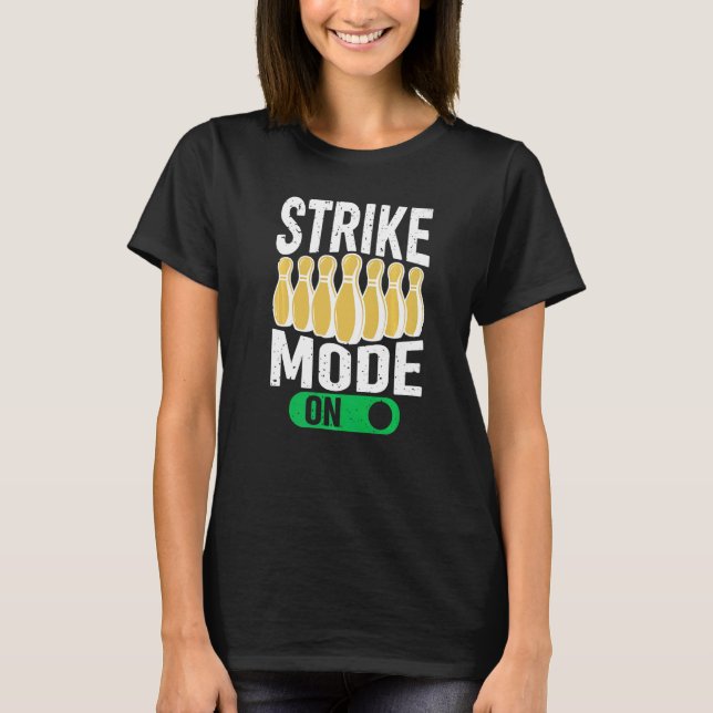 Bowling Bowler Team Bowling Strike Mode On T Shirt (Framsida)