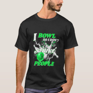 Bowling Bowlers Pun I Bowl så jag Strejka inte Peo T Shirt