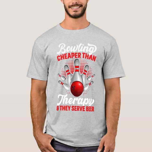 Bowling Cheaper Than Therapy And They Serve Beer T Shirt (Framsida)