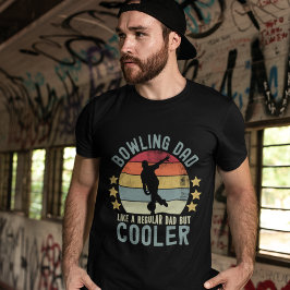 Bowling Dad Like a Regular Dad But Cooler T Shirt