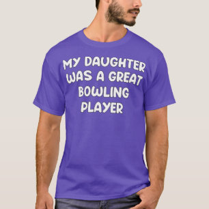 BOWLING Dotter som en vanlig dotter men som är ens T Shirt