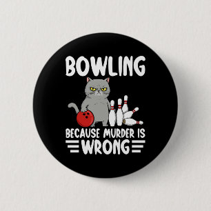 Bowling för att mord är fel Rolig katt 1 Knapp