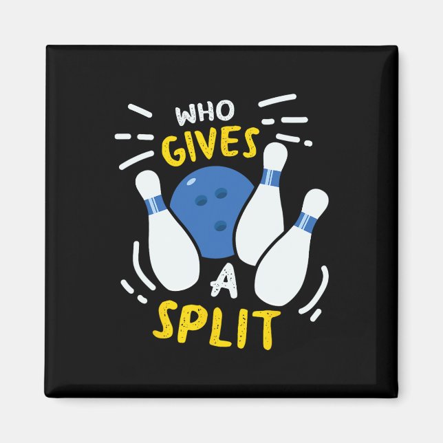 Bowling Gift Funny Vem Ge A Split? Magnet (Framsidan)