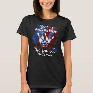 Bowling gör mig inte så mycket som lycklig. t shirt