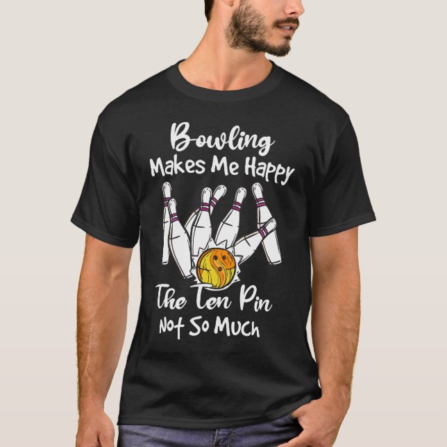 Bowling gör mig Lycklig T Shirt (Framsida)