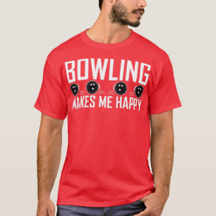 Bowling gör mig lycklig t shirt