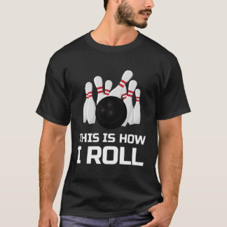 Bowling Humor Joke Pun Hur jag rullar Kärlek till  T Shirt