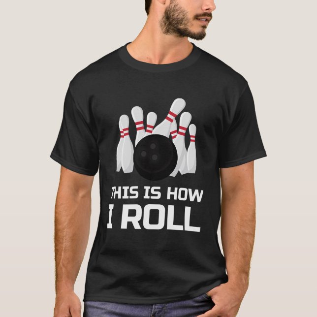 Bowling Humor Joke Pun Hur jag rullar Kärlek till  T Shirt (Framsida)