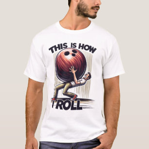 Bowling Humor T Shirt