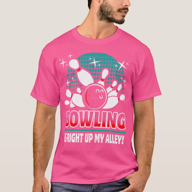 Bowling Is Right Up My Alley Funny Bowler Idea T Shirt (Framsida)
