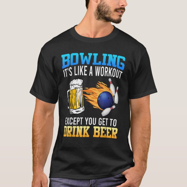 Bowling It s like a Workout with Drinking Beer Bee T Shirt (Framsida)