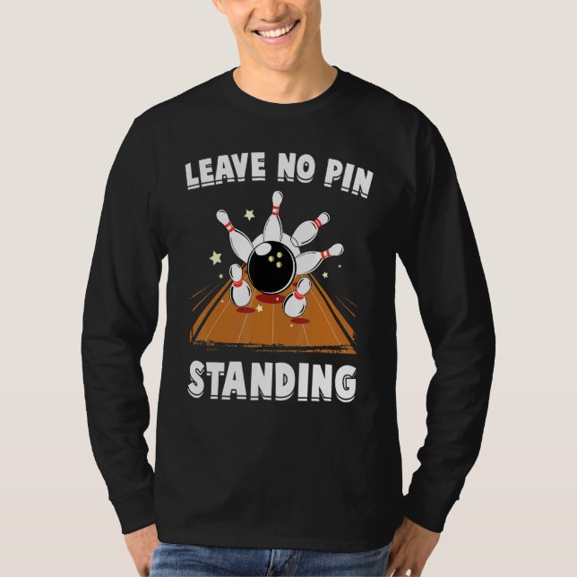 Bowling - Lämna No Pin ständiga - Bowl - Idrotten  T Shirt (Framsida)