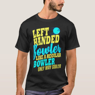 Bowling Lämnat Handed Bowlareare Leftie T Shirt