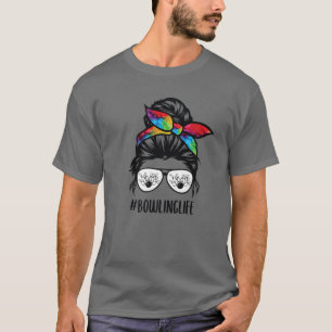 Bowling Life Messy Bun Hair Glasses T Shirt