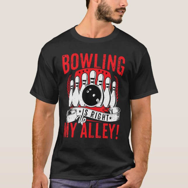 Bowling Lover Bowler - Bowling Is Right Up My Alle T Shirt (Framsida)