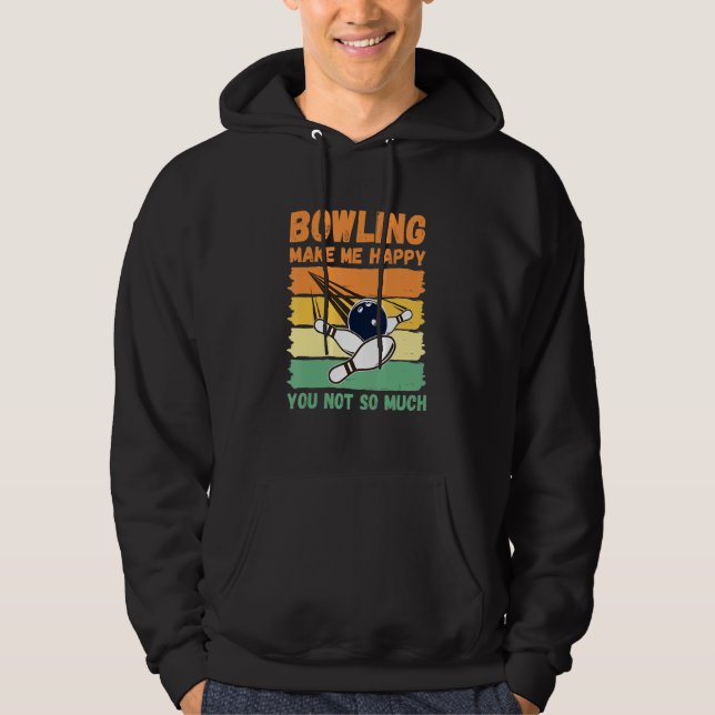 Bowling Make Me Happy You Not So Much Hoodie (Framsida)