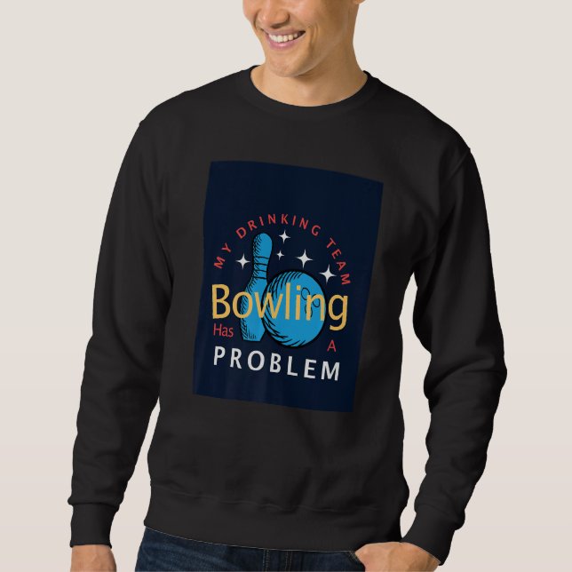 Bowling  Mitt drickande lag har ett bowlingproblem Lång Ärmad Tröja (Framsida)