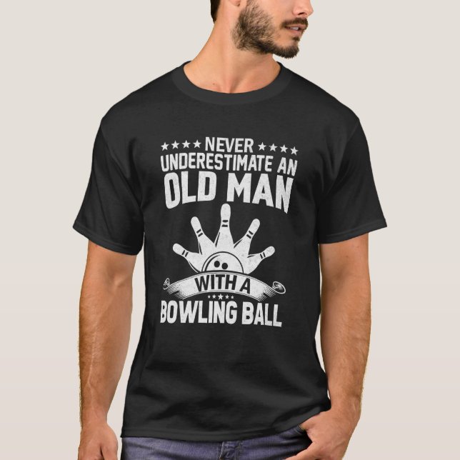 Bowling Never Underestimate an Old Man with a Bowl T Shirt (Framsida)