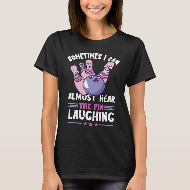 Bowling Pin Laughing Funny Bowling Bowler Strike B T Shirt (Framsida)