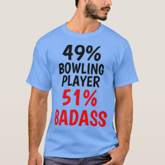 Bowling Player Badass T T Shirt