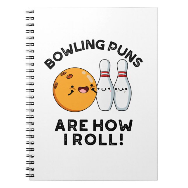 Bowling Puns är hur jag rullar Roligt sportpunsch Anteckningsbok (Framsidan)