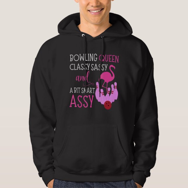 Bowling Queen Classy Sassy & Bit Smart Assy Flamin Hoodie (Framsida)