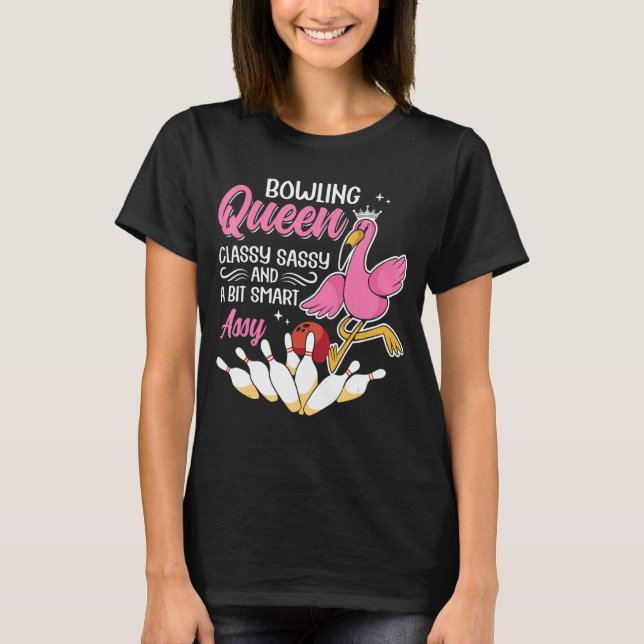 Bowling Queen Classy Sassy och ett litet smart Ass T Shirt (Framsida)