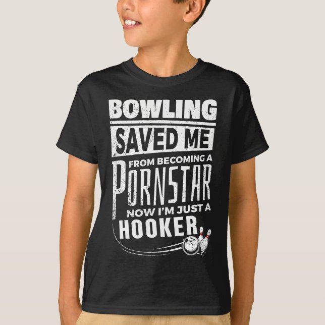 Bowling räddade mig från att bli Pourn Star Lustig T Shirt (Framsida)