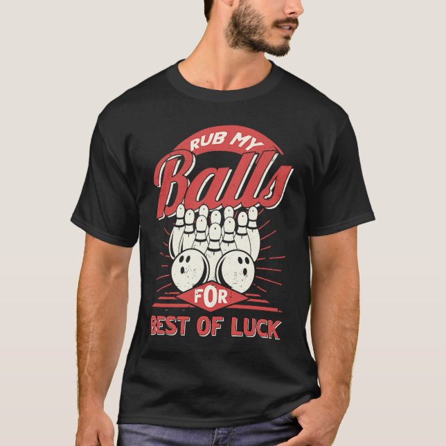 Bowling Rub My Balls for Best of Luck Bowler Men B T Shirt (Framsida)