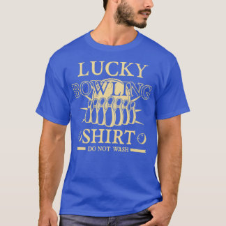 Bowling Say Funny Lucky Bowling T Shirt