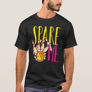 Bowling Spare Me Bowlers T Shirt