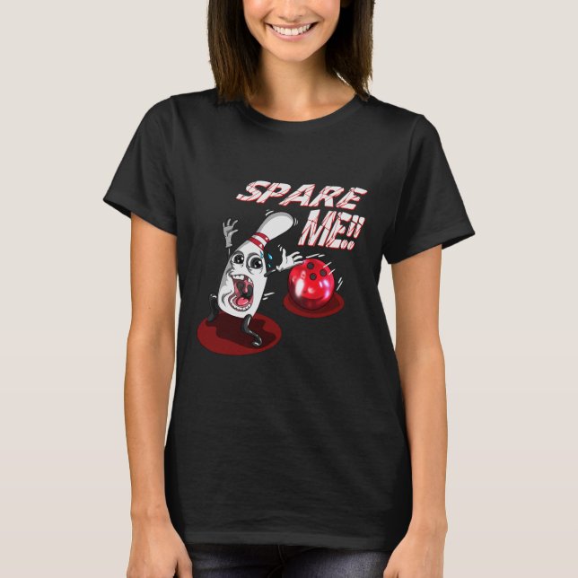 Bowling Spare Me Bowling Ll Bowling Pin Strejka Bo T Shirt (Framsida)