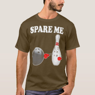 Bowling Spare me Ten PIN Bowlareare T Shirt