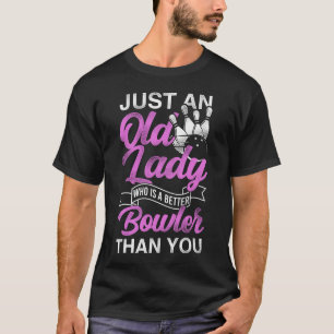 Bowling Team bara en gammal Dam som är bättre T Shirt