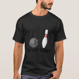 Bowling Team Humor I Slå T Shirt