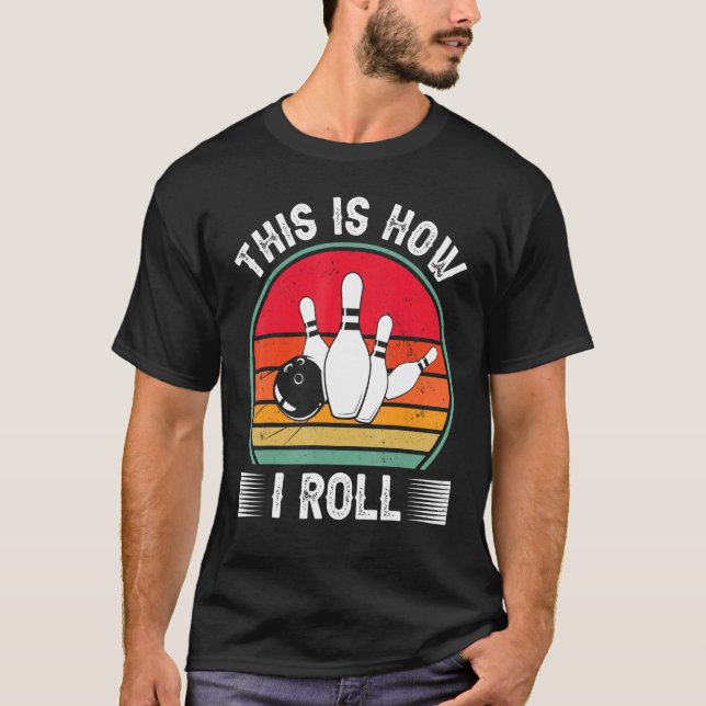 Bowling  This Is How I Roll Retro Bowling Bowler T Shirt (Framsida)