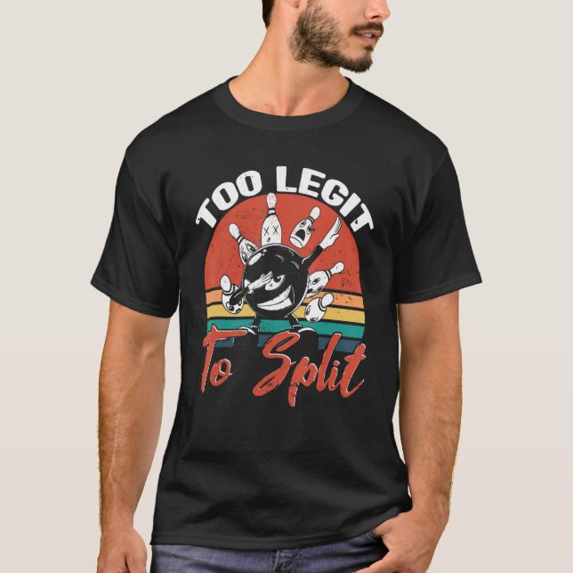 Bowling Too Legit To Split Bowler Bowling Alley Bo T Shirt (Framsida)