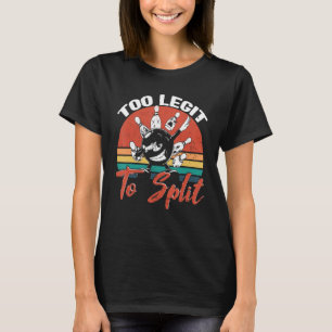 Bowling Too Legit To Split Bowler Bowlinghall Bo T Shirt