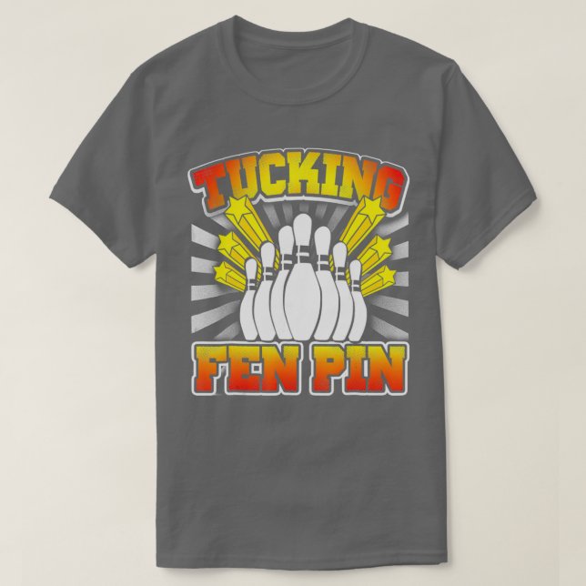 Bowling Tucking Fen Pin Funny T Shirt (Design framsida)