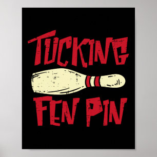 Bowling Tucking Fen Pin Funny Vuxen humor Bowlarea Poster